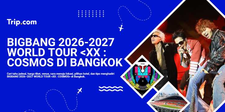 BIGBANG World Tour 20th Anniversary Bangkok: Jadwal, Tiket & Venue | Trip.com