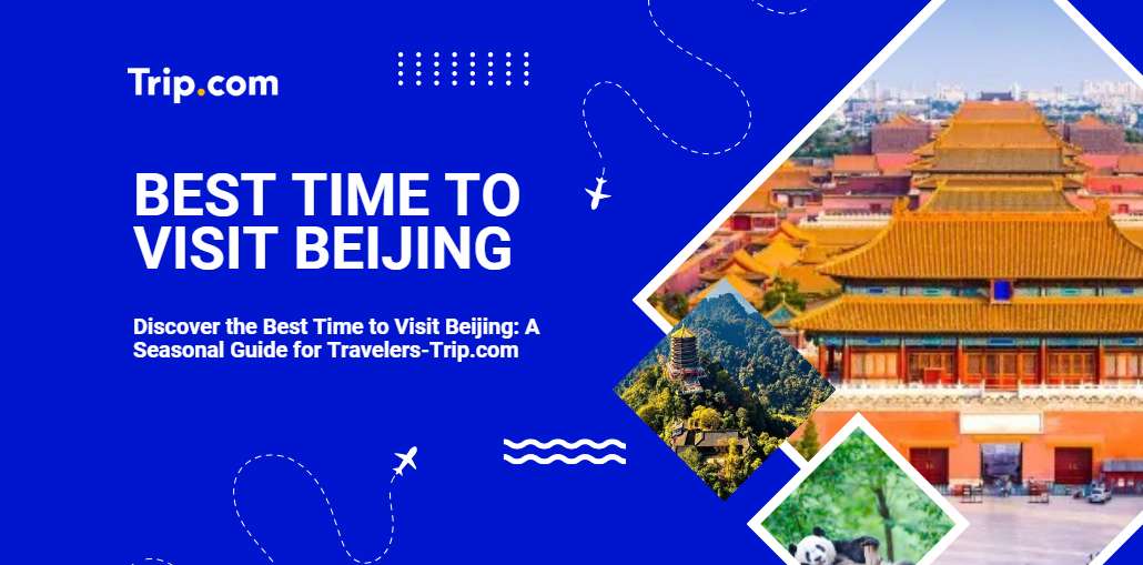 When is the Best Time to Visit Beijing-Trip.com