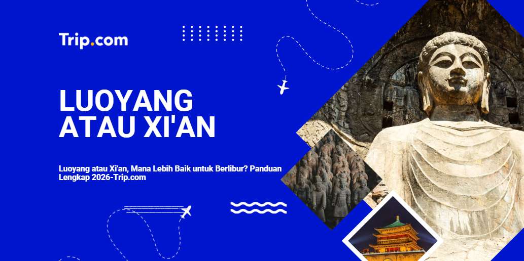 Luoyang atau Xi'an, Mana Lebih Baik untuk Berlibur