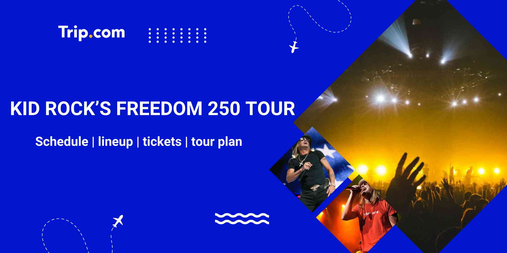 Kid Rock's Freedom 250 Tour Guide: Lineup, Dates & Tickets | Trip.com