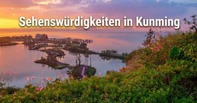 Sehenswürdigkeiten & Top-Aktivitäten in Kunming
