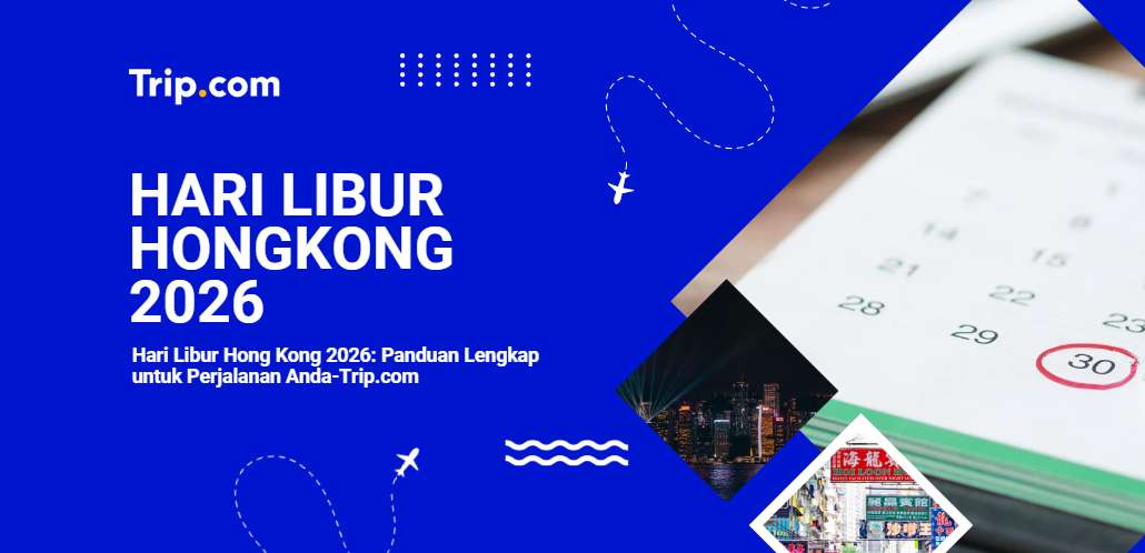 Hari Libur Hong Kong 2026: Panduan Lengkap untuk Perjalanan Anda-Trip.com