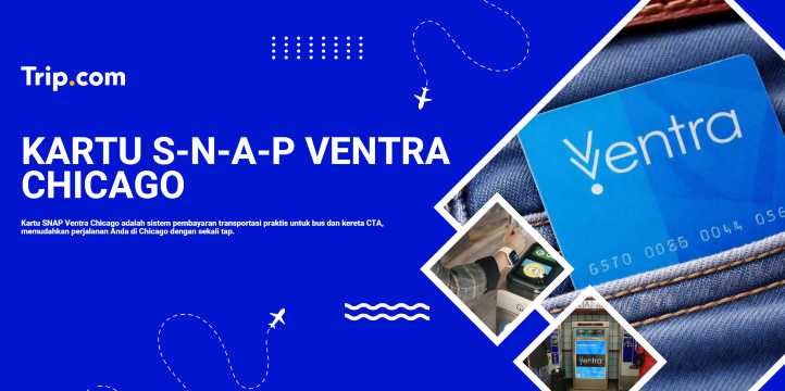 Ventra Chicago: Panduan Lengkap Kartu Transportasi CTA untuk Traveler | Trip.com