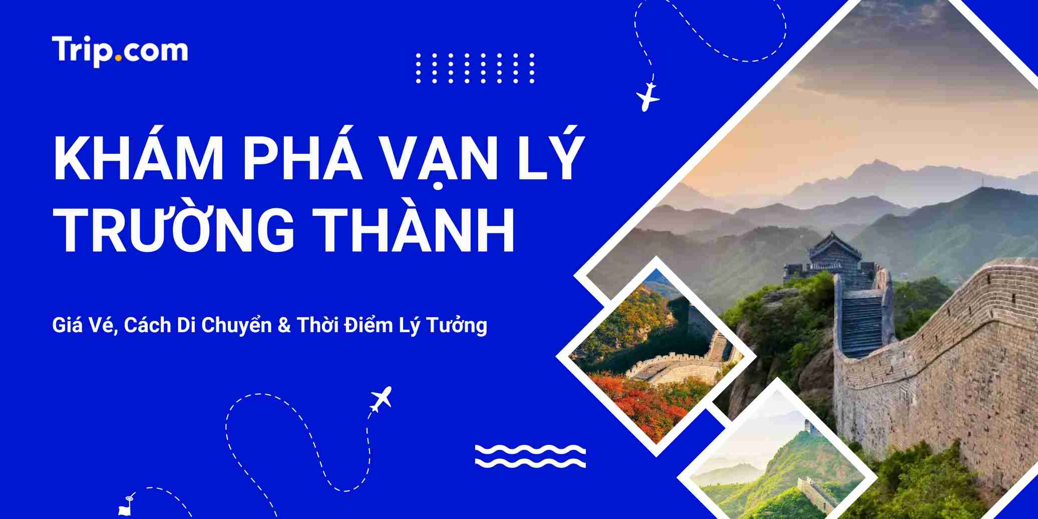 Kinh nghiệm du lịch Vạn Lý Trường Thành (Bắc Kinh) 2026: Cẩm nang mua vé & Di chuyển tự túc | Trip.com