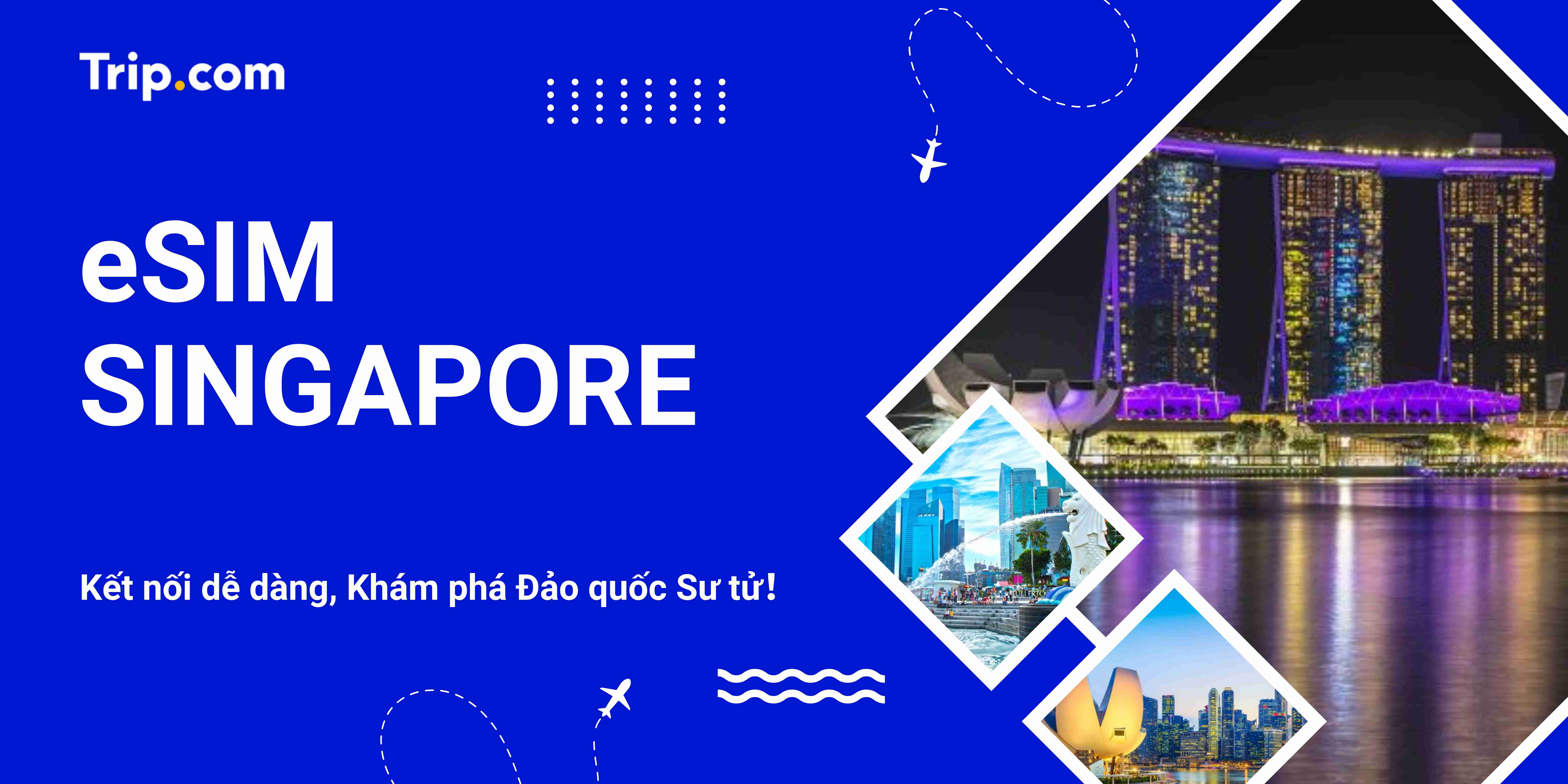 eSIM Singapore: Hướng Dẫn Mua & Sử Dụng Cho Du Khách Việt