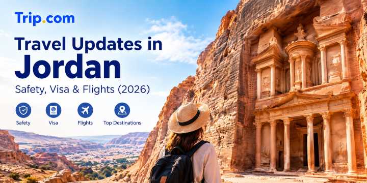Travel Updates in Jordan 2026: Safety, Visa & Flights | Trip.com