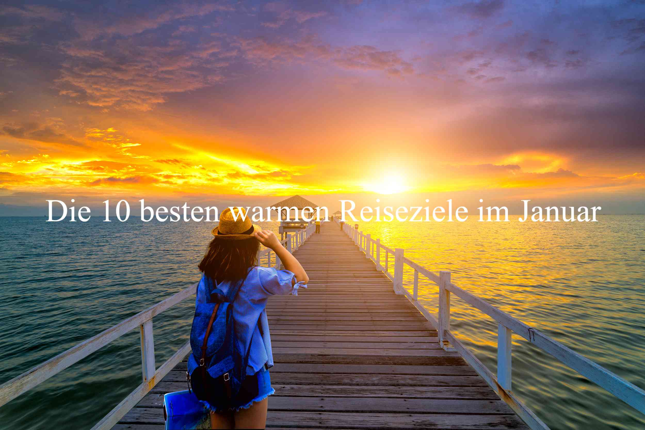 Die 10 besten warmen Reiseziele im Januar