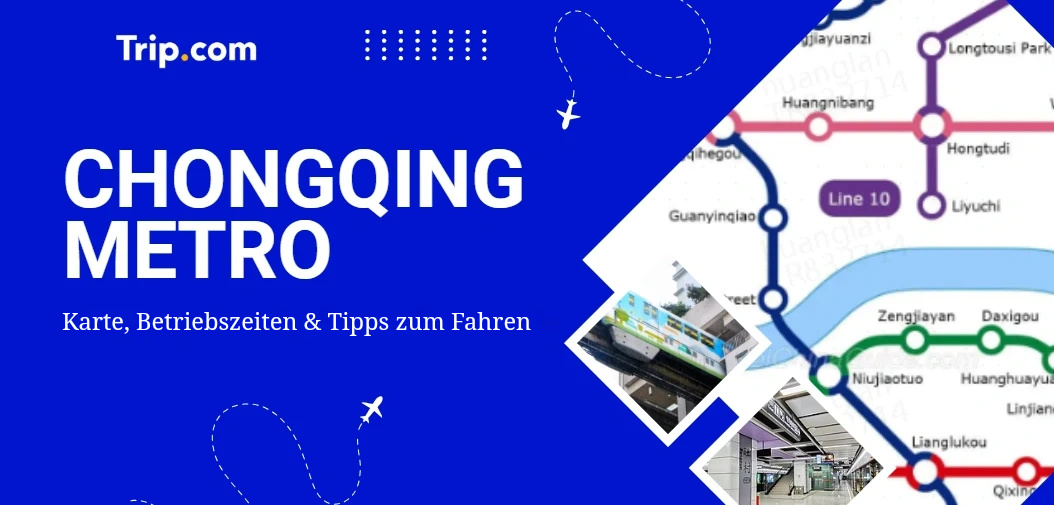Chongqing Metro: Karte, Betriebszeiten & Tipps zum Fahren