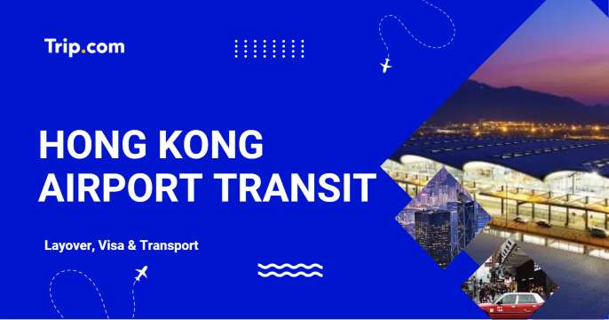 Hong Kong Airport Transit: Guide to Routes, Fares & Connections | Trip.com
