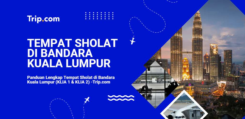 Tempat Sholat di Bandara Kuala Lumpur-Trip.com