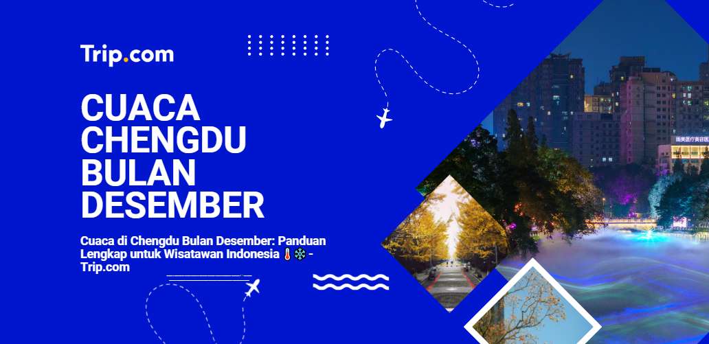 Cuaca di Chengdu Bulan Desember-Trip.com