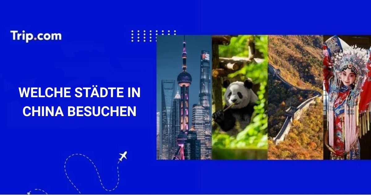 Welche Städte in China besuchen?
