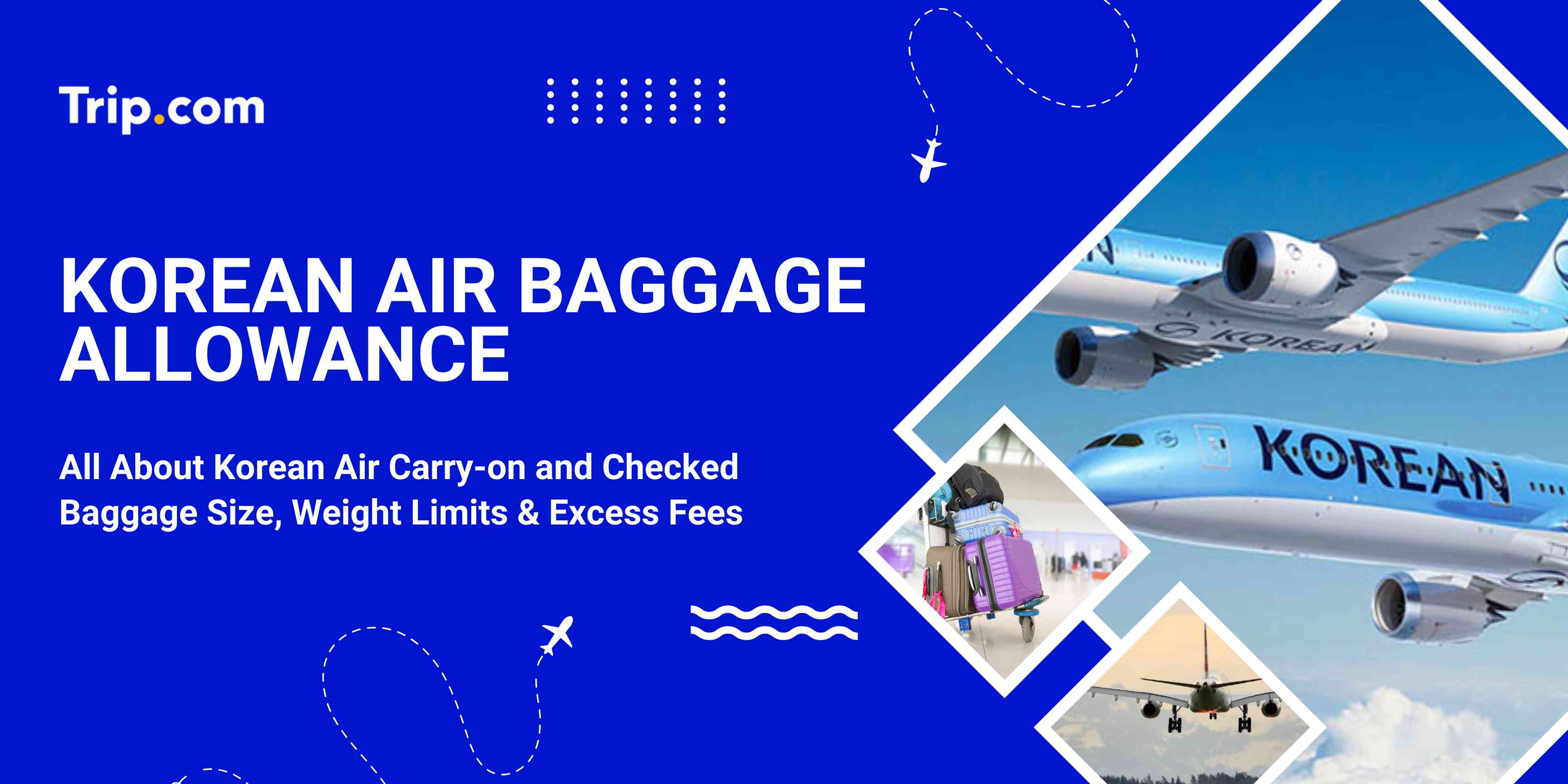 Korean Air Baggage Allowance (2026): Limits & Fees | Trip.com