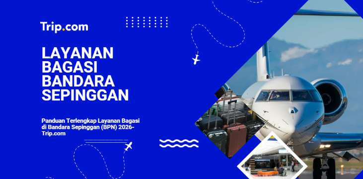 Panduan Lengkap Layanan Bagasi di Bandara Sepinggan (BPN) 2026 | Trip.com
