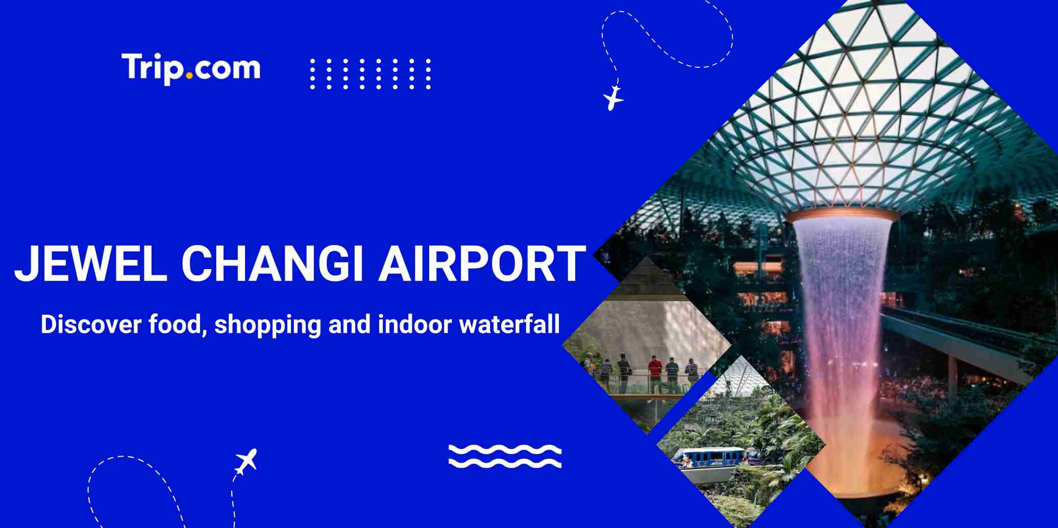 Jewel Changi Airport Guide: Map, Attractions, Shopping & Transit Tips | Trip.com