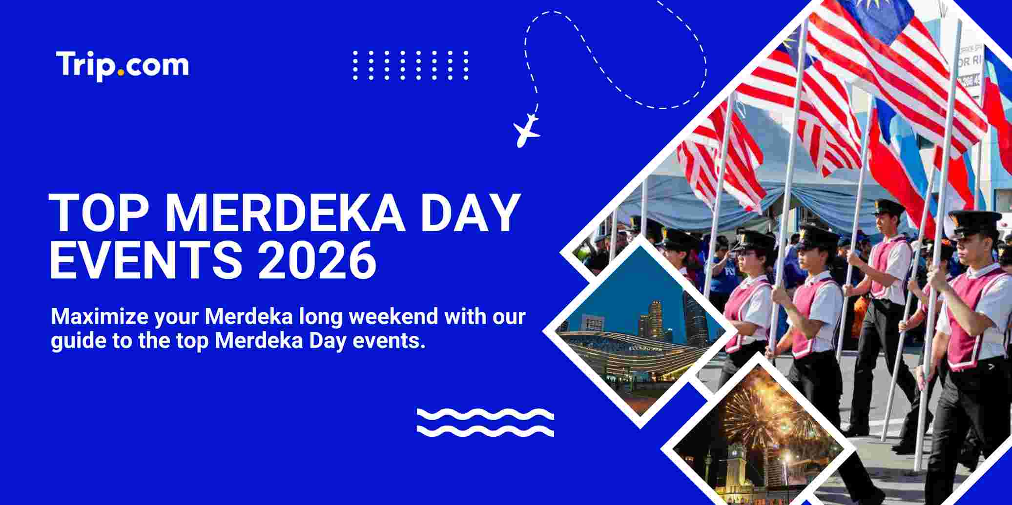 Top Merdeka Day Events 2026: Ultimate Long Weekend Guide | Trip.com