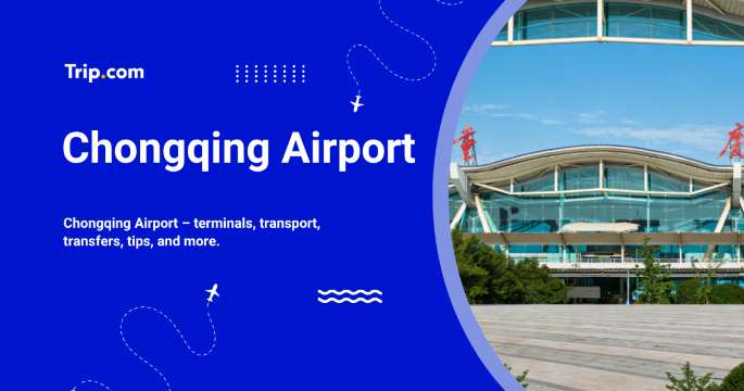 Chongqing Airport: Transport, Services and Travel Tips