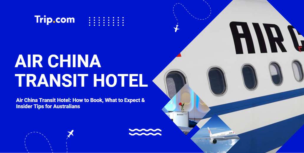 Air China Transit Hotel: Eligibility, Service & Assigned Hotel Type | Trip.com