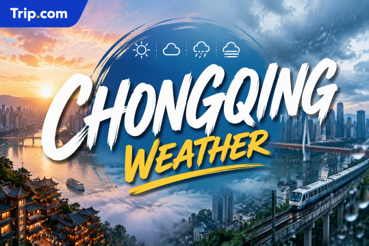 Chongqing Weather Guide: Rainfall, Seasons & Best Months