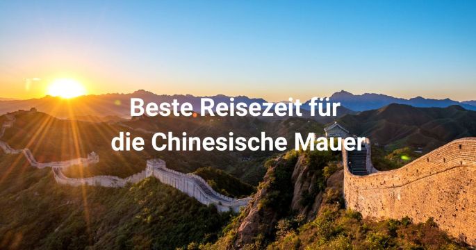 Beste Reisezeit für die Chinesische Mauer 2026