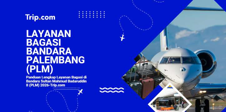 Panduan Lengkap Layanan Bagasi di Bandara Sultan Mahmud Badaruddin II (PLM) 2026 | Trip.com