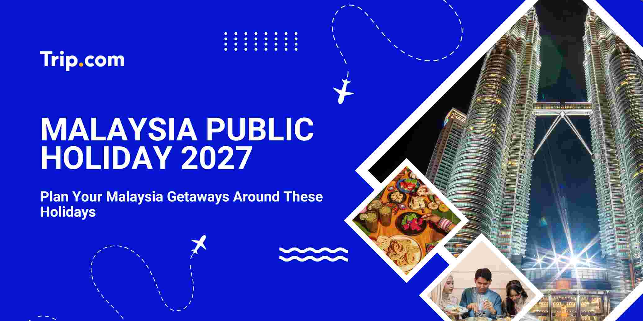 Malaysia Public Holiday 2027: Dates & Long Weekends | Trip.com