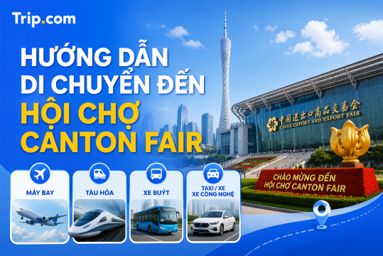 Hướng dẫn di chuyển đến Hội chợ Canton 2026: Từ Việt Nam đi Máy bay, Metro & Taxi