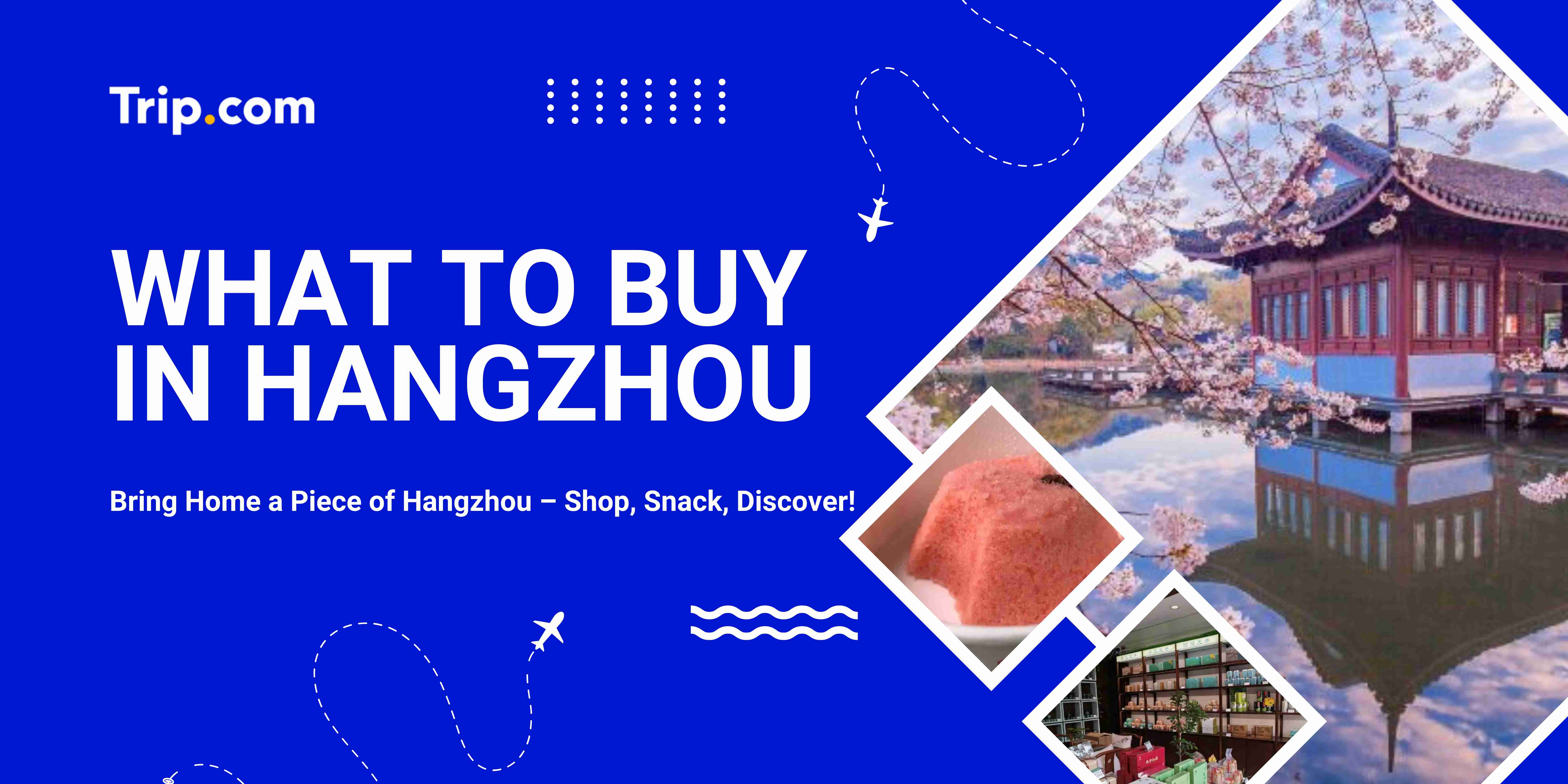 What to Buy in Hangzhou | Trip.com