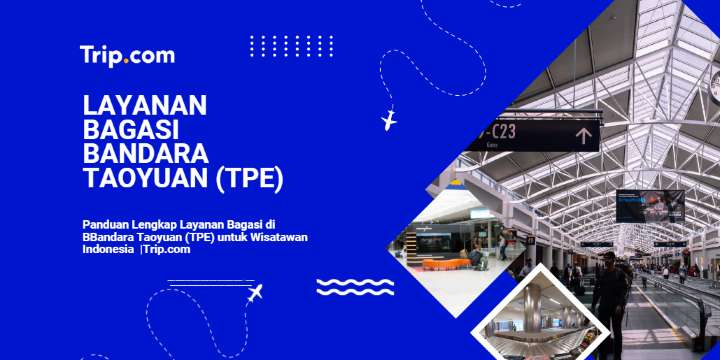 Panduan Lengkap Layanan Bagasi di Bandara Taoyuan (TPE) untuk Traveler Indonesia 2026 |Trip.com