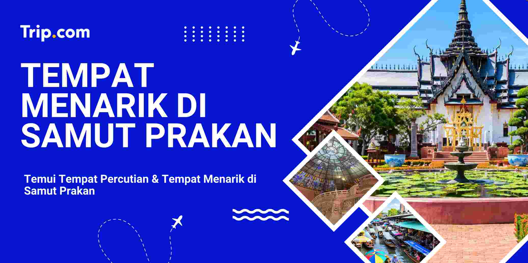 Tempat Menarik di Samut Prakan
