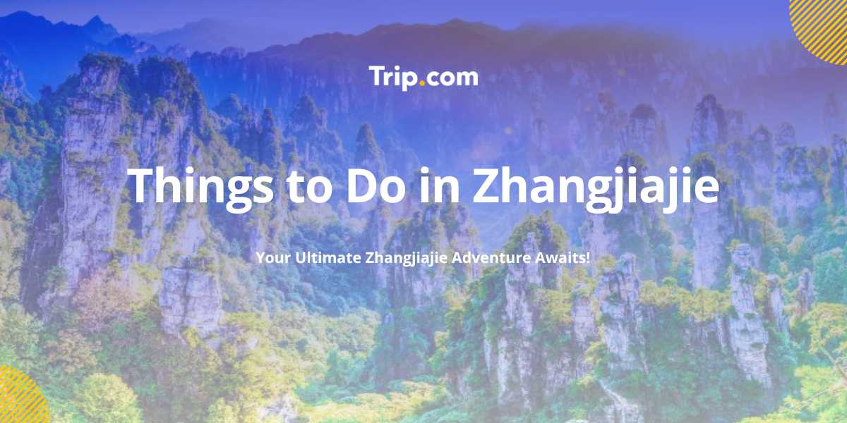 Things to Do in Zhangjiajie