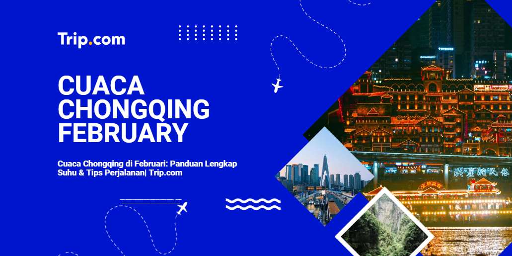 Cuaca Chongqing di Februari-Trip.com
