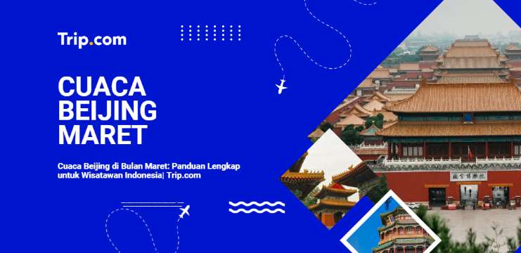 Cuaca Beijing di Bulan Maret-Trip.com