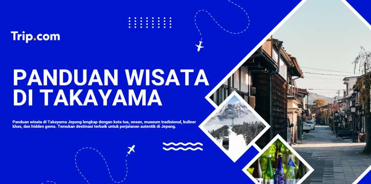 Tempat Wisata di Takayama: Destinasi Terbaik, Budaya Tradisional, dan Daya Tarik Jepang Klasik | Trip.com