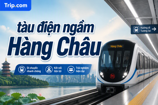Tàu điện ngầm Hàng Châu 2026: Bản đồ, Giá vé, Cách đi & Mẹo du lịch | Trip.com