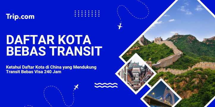 Kota di China dengan Transit Bebas Visa 240 Jam | Trip.com
