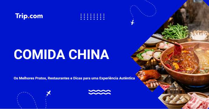 Comida China: Pratos, Restaurantes e Dicas Autênticas | Trip.com