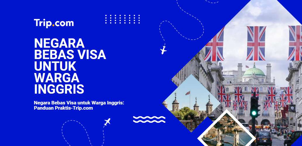 Negara Bebas Visa untuk Warga Inggris-Trip.com