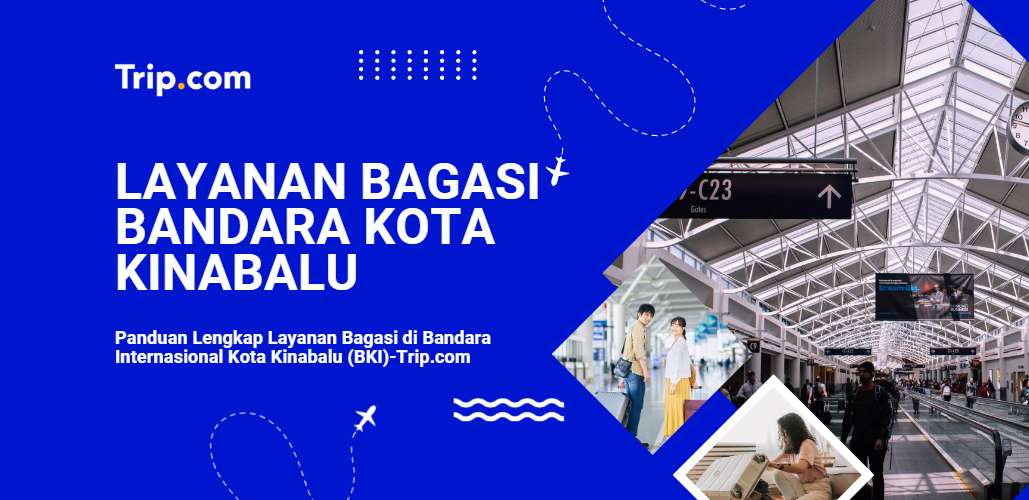 Layanan Bagasi di Bandara Kota Kinabalu-Trip.com