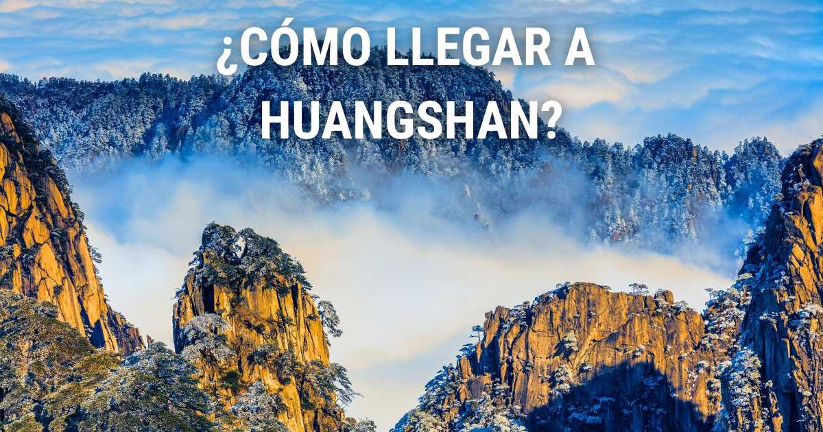 Cómo llegar a Huangshan: guía de 2026