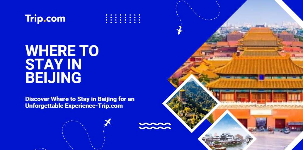 Where to Stay in Beijing-Trip.com