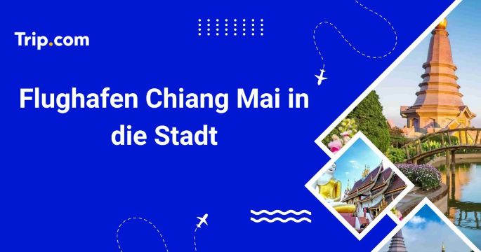 Vom Flughafen Chiang Mai in die Stadt