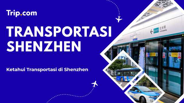Panduan Transportasi di Shenzhen | Trip.com