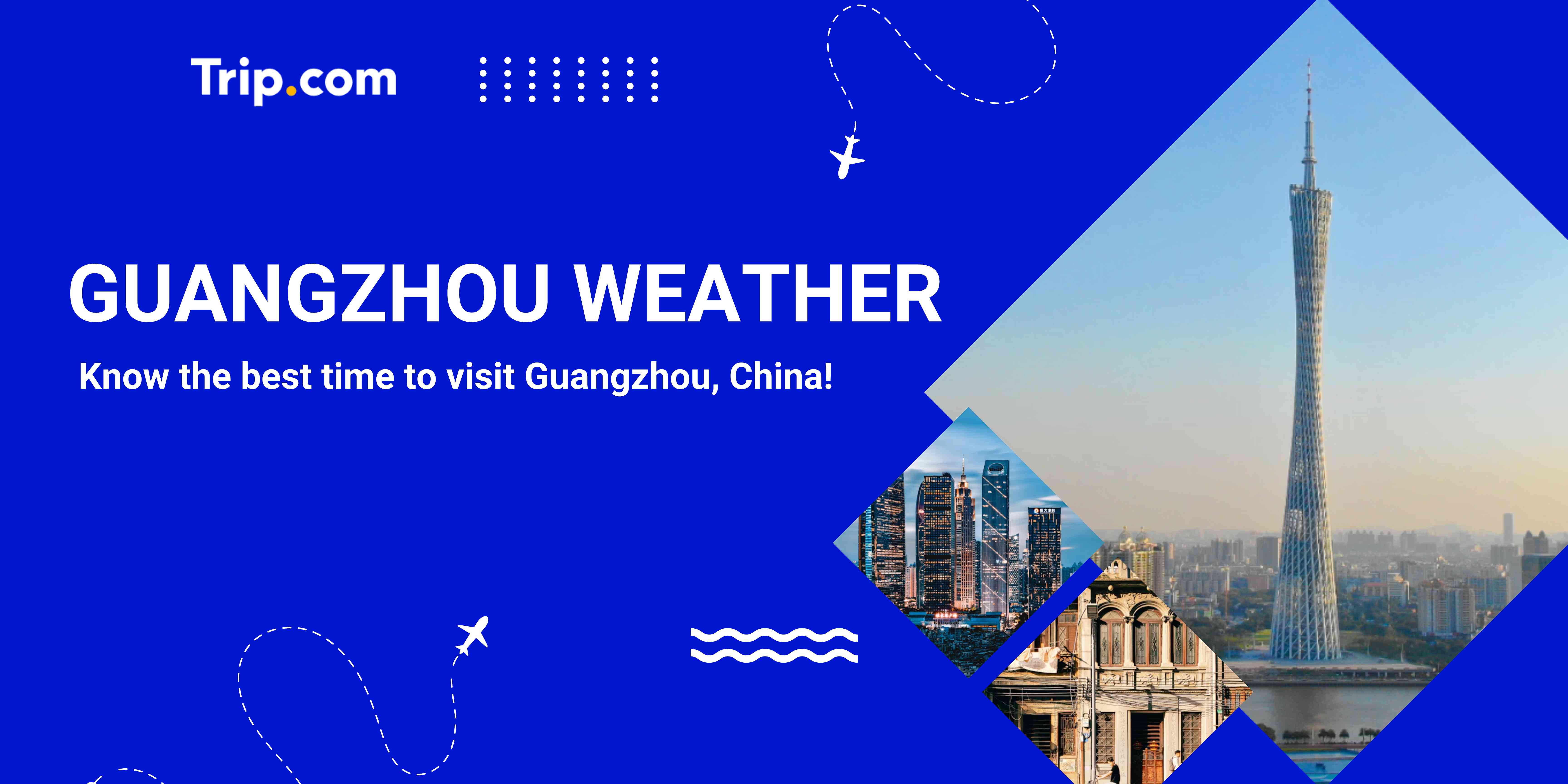 Guangzhou Weather: When Is the Best Time to Visit Guangzhou?