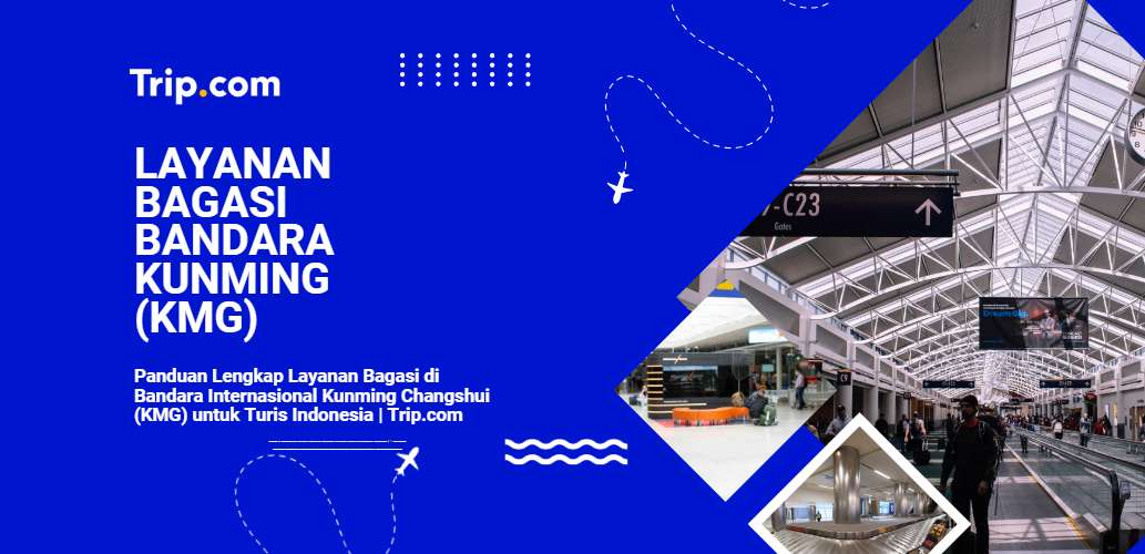 Layanan Bagasi di Bandara Kunming (KMG) -Trip.com