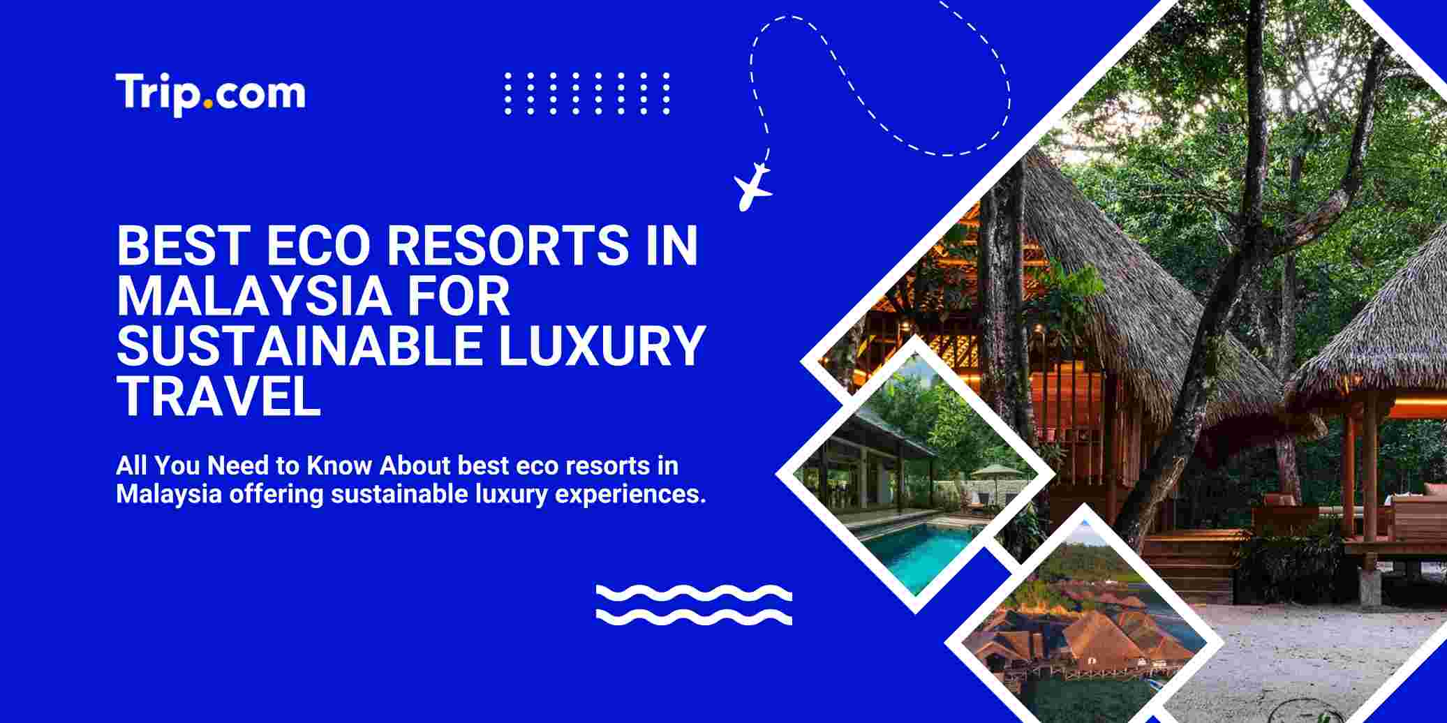 Best Eco Resorts in Malaysia for Sustainable Luxury Travel | Trip.com