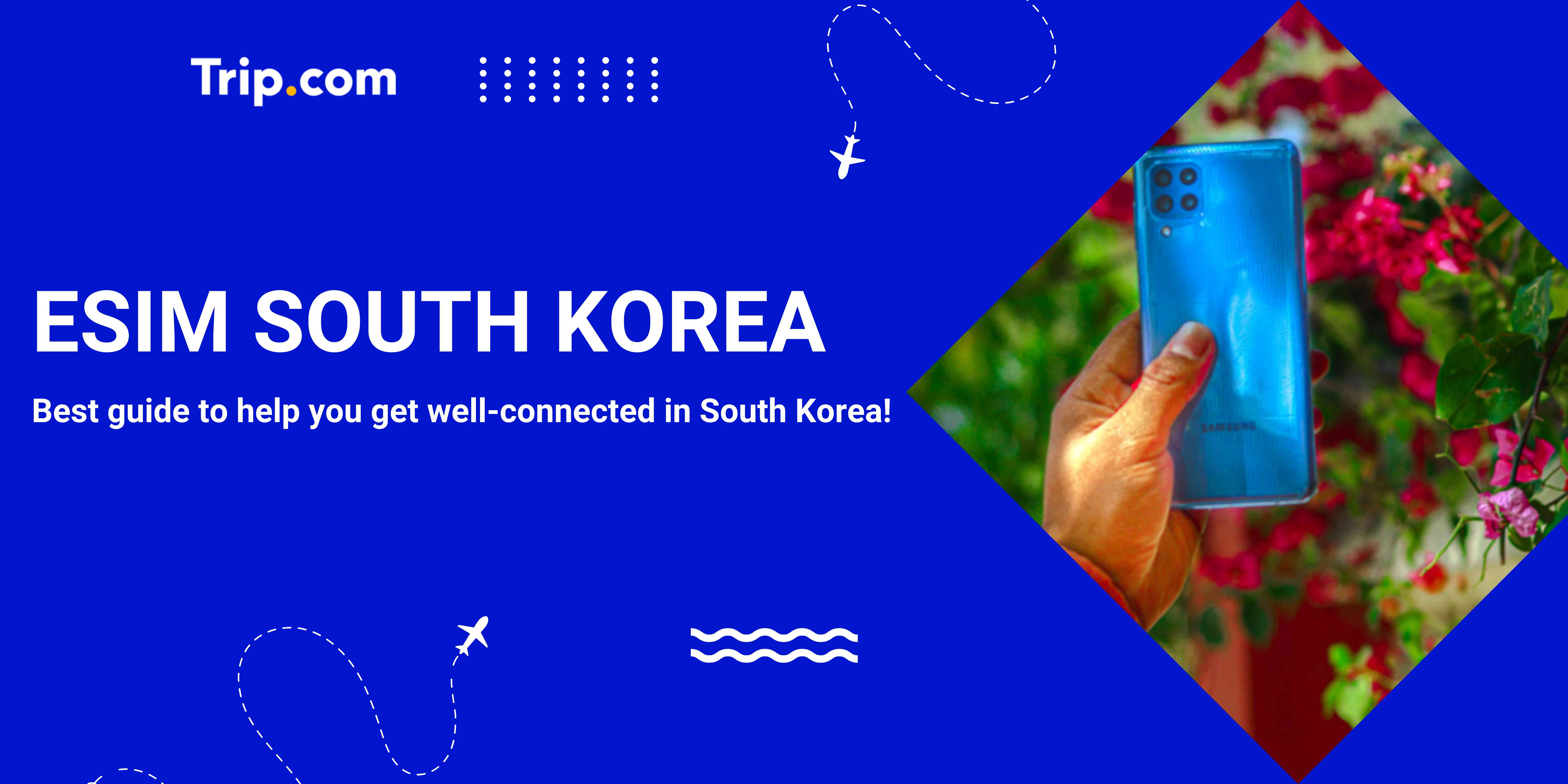 Get the Best eSIM South Korea: Data Plan, How to Buy & Use | Trip.com