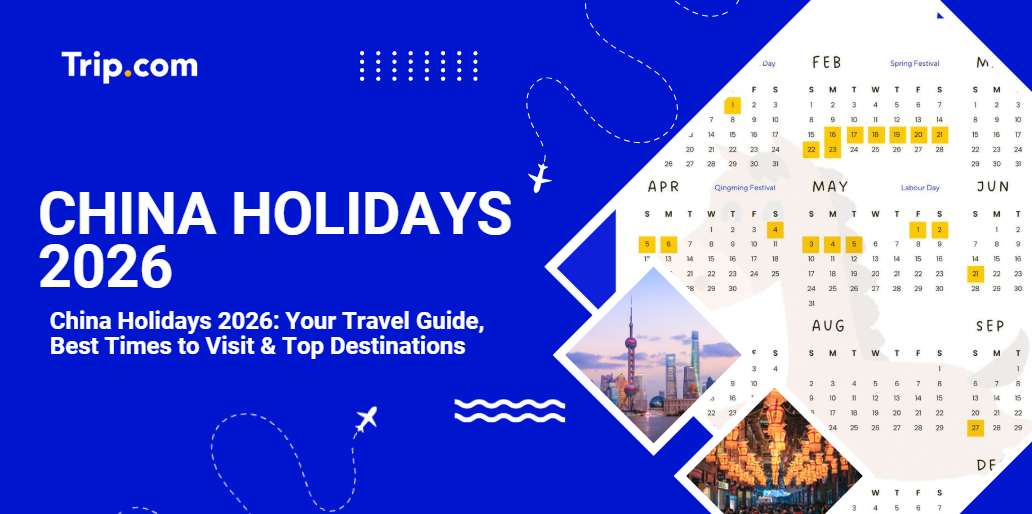 China Holidays : Your Travel Guide, Best Times to Visit & Top Destinations | Trip.com
