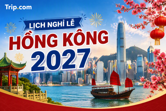 Lịch nghỉ lễ Hồng Kông 2027: Danh sách chính thức & Kinh nghiệm du lịch