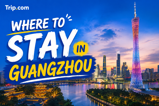 Where to Stay in Guangzhou: Best Areas, Hotels and Neighborhoods